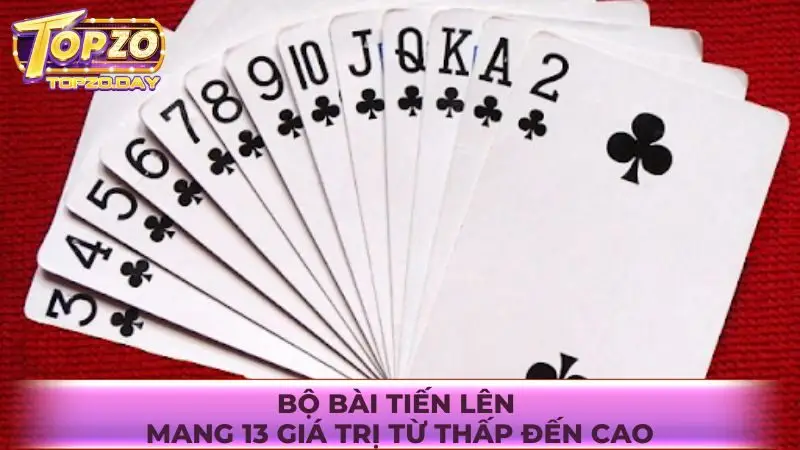 Game Tiến lên miền Nam kiếm bạc triệu tại Topzo 2 Bộ bài mang 13 giá trị từ thấp đến cao