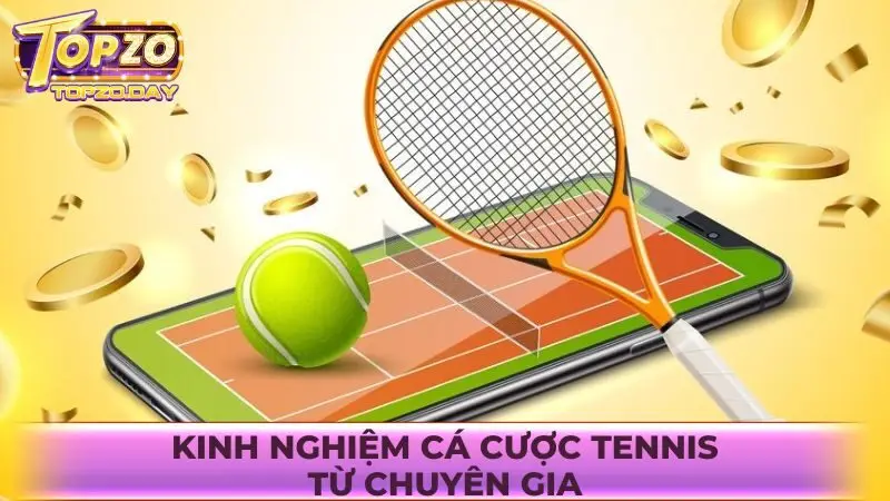 Tham gia cá cược Tennis tại Topzo: Tỷ lệ ngon, chơi là mê 3 Bỏ túi một vài kinh nghiệm chơi cá cược Tennis bất bại từ chuyên gia
