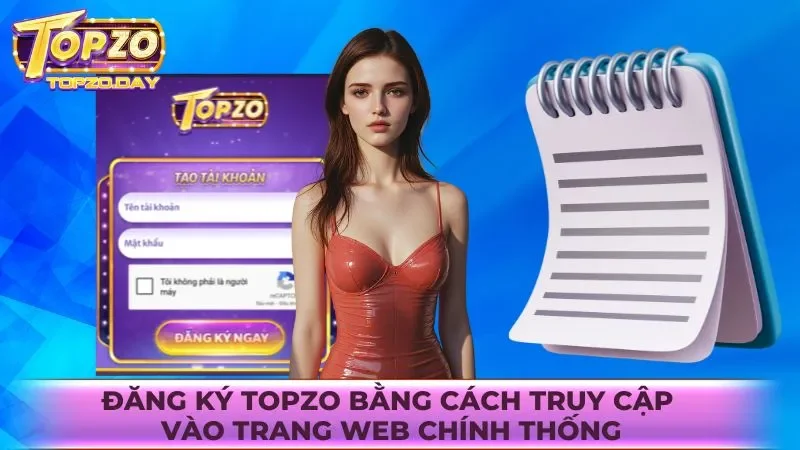 Đăng ký Topzo 1 Đăng ký Topzo bằng cách truy cập vào trang web chính thống