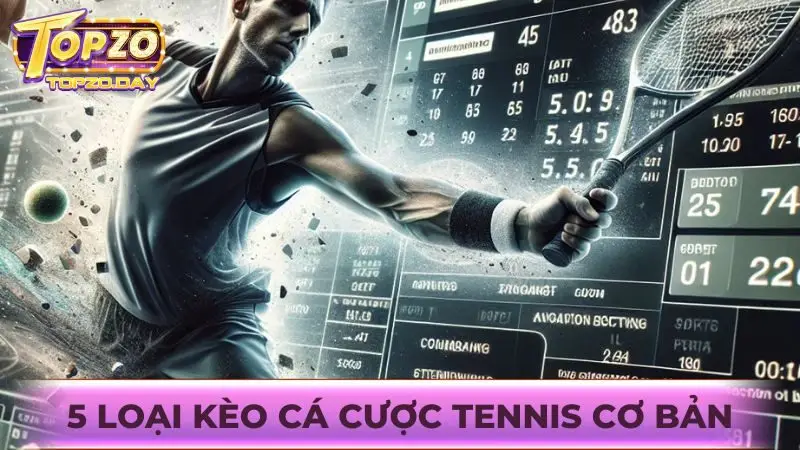 Tham gia cá cược Tennis tại Topzo: Tỷ lệ ngon, chơi là mê 2 Hiểu rõ các loại kèo cược Tennis để đặt cược hiệu quả