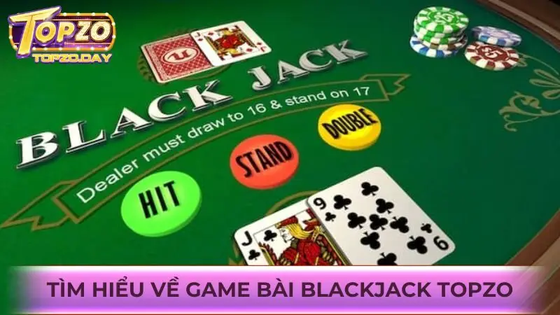 Trở thành cao thủ Blackjack online với những bí kíp bất bại 1 Khám phá game bài cá cược ăn thưởng Blackjack tại Topzo