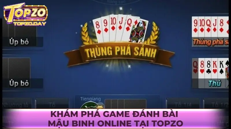Mậu Binh: Đánh bài kiếm lời không giới hạn tại Topzo 1 Khám phá game đánh bài Mậu Binh online tại Topzo