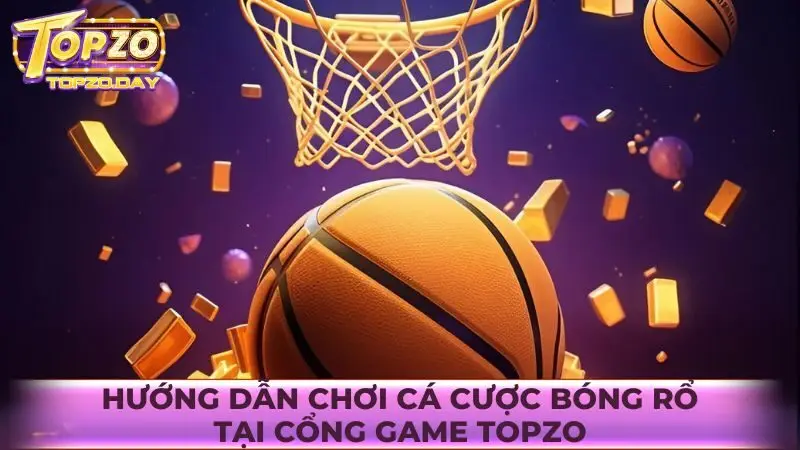 Trải nghiệm Cá cược bóng rổ hấp dẫn tại cổng game Topzo 3 Tham gia cá cược bóng rổ tại Topzo cực dễ dàng
