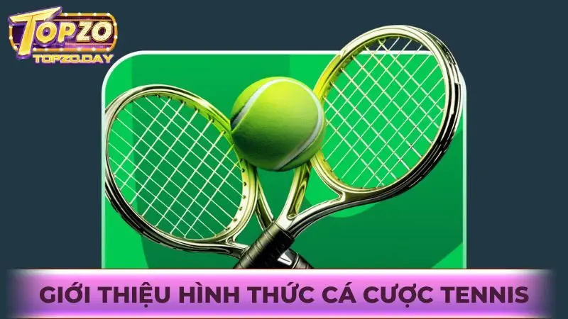 Tham gia cá cược Tennis tại Topzo: Tỷ lệ ngon, chơi là mê 1 Tìm hiểu về hình thức cược Tennis hấp dẫn tại Topzo